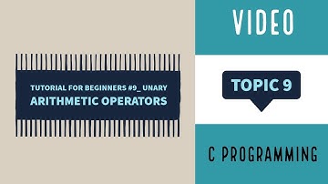 Tutorial For Beginners #9  Unary Arithmetic Operators