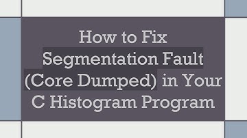 How to Fix Segmentation Fault (Core Dumped) in Your C Histogram Program