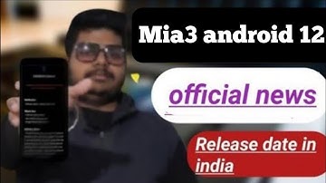 Mia3 android 12 update, future update, Mia4 Mobile details....