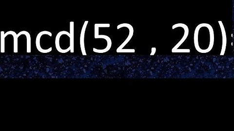 mcd 52 y 20 , maximo comun divisor , mcd(52 , 20) como se halla , ejemplos