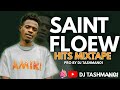 Saint Floew Hits Mixtape (ft Silas mavende,gundamwenda,under pressure,etc) Pro by DJ Tashman01