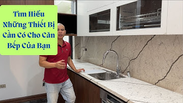 Tìm Hiểu Các Thiết Bị Cần Thiết Cho Căn Bếp Của Bạn I Nội Thất Nhà Bếp TNT