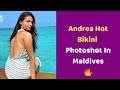 🔥 HOT :Andrea Bikini Photoshoot In Maldives | Tamil Actress | Andrea Jeremiah | Kollywood Gossips