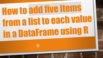 How to add five items from a list to each value in a DataFrame using R