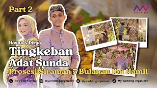 TINGKEBAN - PROSESI SIRAMAN 7 BULANAN IBU HAMIL ADAT SUNDA | HASNA & DIRGA | PART 2