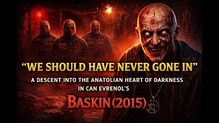 Baskin (2015) | A descent into the Anatolian heart of darkness in Can Evrenol's Baskin