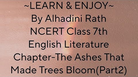 Class-7th/Chapter-The Ashes That Made Trees Bloom/English Literature/Honeycomb||LEARN AND ENJOY||