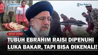 KONIDISI JENAZAH PRESIDEN IRAN Penuh Luka Bakar, Wajah Ebrahim Raisi Bisa Dikenali Tanpa Tes DNA!