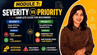Module 7: Severity vs Priority Explained | Bug Impact, Fix Urgency & Interview Questions