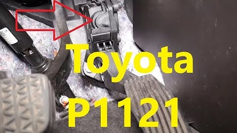 Causes and Fixes Toyota P1121 Code: Accelerator Pedal Position Sensor Range/Performance Problem