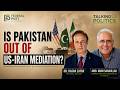 Is Pakistan Out of US-Iran Mediation? | Mian Sanaullah | Talking Politics