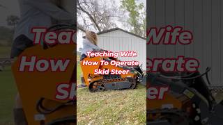 What it's like to teach WIFE how to Operate Skid Steer
