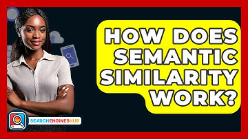 How Does Semantic Similarity Work? - SearchEnginesHub.com