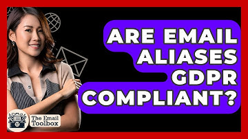 Are Email Aliases GDPR Compliant? - TheEmailToolbox.com