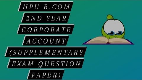 H.P.U B.Com. 2nd year corporate account (supplementary exam question paper) 2022