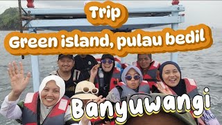 TRIP GREEN ISLAND - PULAU BEDIL - PANTAI WEDI IRENG - SPOT T BANYUWANGI