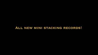 Mini Stacking: All New Records!