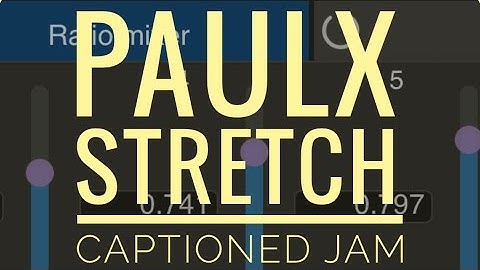 PaulXStretch (Free Spectral FX Plugin) | Captioned Ambient Jam
