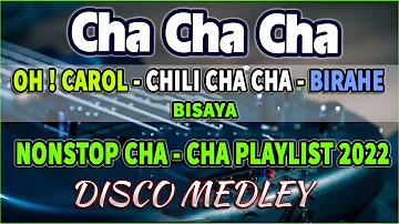 Chili Cha Cha X Oh ! Carol X Birahe CHA CHA MEDLEY BISAYA🌟 BUDOTS CHA CHA HATAW REMIX 2022 PART 3