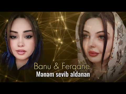 Banu ft Ferqane - Menem Sevib Aldanan 2024 (Resmi Musiqi)