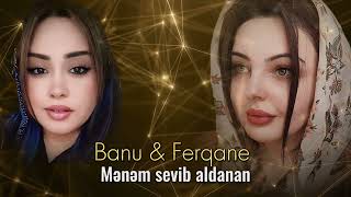 Banu Ft Ferqane - Menem Sevib Aldanan 2024 (Resmi Musiqi)