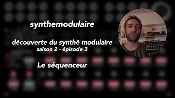 [Tuto] Le séquenceur dans un synthé modulaire