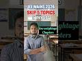 Don't prepare ❌️ these Chapters in physics | JEEMAINS-2026 physics లో తక్కువ wieghtage chapters ఇవే