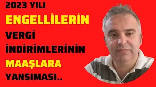 2023 ENGELLİ VERGİ İNDİRİM TUTARLARININ MAAŞLARA YANSIMASI -HÜSEYİN ERVÜZ