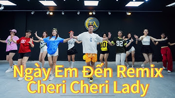Ngày Em Đến Remix ( Cheri Cheri Lady ) | Jee Trần x Mechill | Biên Đạo Duy Bảo | Dance Fitness