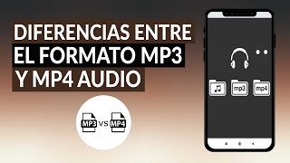 ¿Cuáles son las Diferencias Entre el Formato MP3 y MP4 Audio?