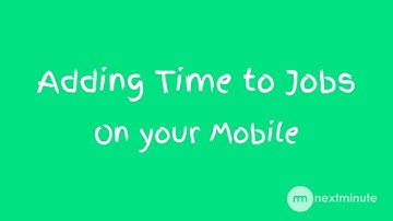 Add time to Job and/or Task on the NextMinute App
