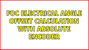 FOC electrical angle offset calculation with absolute encoder