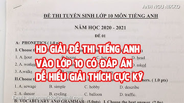 GIẢI ĐỀ THI TIẾNG ANH VÀO LỚP 10 NĂM 2020,21 KÈM ĐÁP ÁN DỄ HIỂU ĐỀ 1 PHẦN 1
