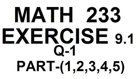 dae math 233 2nd year chapter no 9 exercise no 9.1 question no 1
