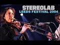 Capture de la vidéo Stereolab Live At Leeds 2004-08-27 (Fm Radio Broadcast)