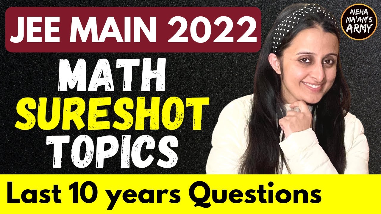 JEE MAINS 2022 : MOST REPEATED QUESTIONS / SURESHOT TOPICS LAST 10 YEARS IITJEE : NEHA AGRAWAL |
