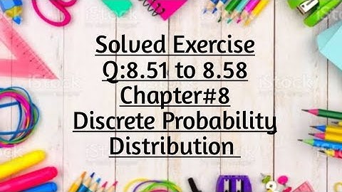 Solved Exercise Q:8.51 to 8.58 (Part#7) By Sher Muhammad Chaudhry |Chapter#8