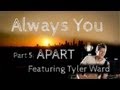 Capture de la vidéo Always You Ep 5 Of 5 - Apart (W/Tyler Ward)