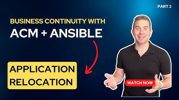 PART TWO: Business Continuity with ACM + Ansible: Application Relocation
