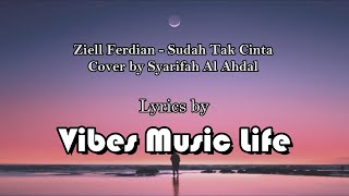 Ziell Ferdian - Sudah Tak Cinta Cover by Syarifah Al Ahdal