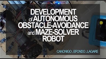 VIDEO DOCUMENTATION: Development of Autonomous Obstacle-Avoidance and Maze-Solver Robot