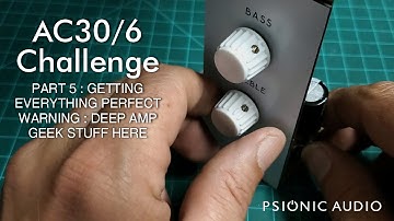 AC30/6 Challenge Part 5 : Getting Everything Perfect | Warning : Deep Amp Geek Stuff Here