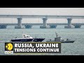 Russia, Ukraine tensions continue with Ukraine banning access for Russian ships on its waters | WION