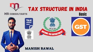 Tax structure in India (basic) || MR CONSULTANTS || MANISH RAWAL