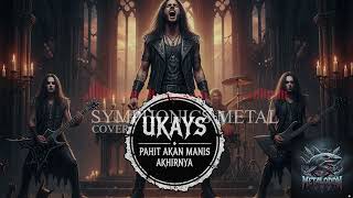 Ukays  - Pahit Akan Manis Akhirnya [ Symphonics Metal Cover ]