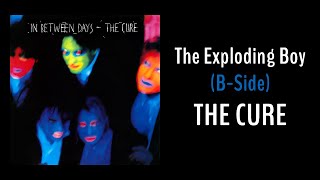 The Cure - The Exploding Boy (B-Side)