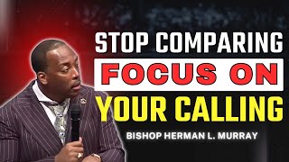 What About Them? Stop Comparing Yourself to Others | Bishop Herman Murray