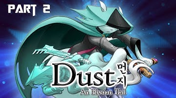 Dust: An Elysian Tail Walkthrough Part 2 - No Commentary
