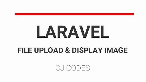 Easy Laravel File Upload and Image Display