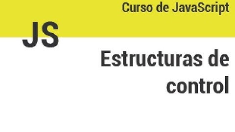 Curso JS - 03 - Estructuras de control